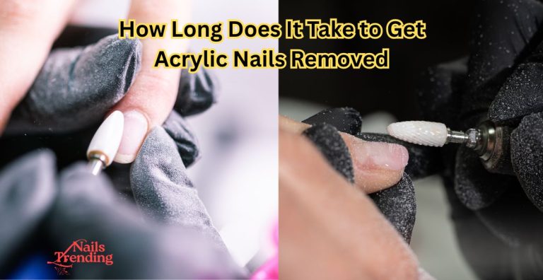 How Long Does It Take to Get Acrylic Nails Removed