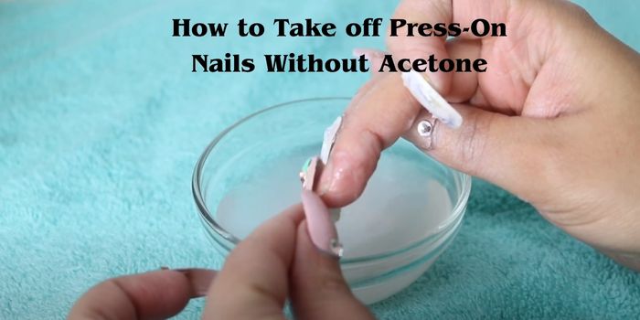 How to Take off Press-On Nails Without Acetone