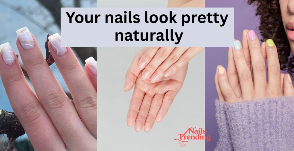 your nails look pretty naturally