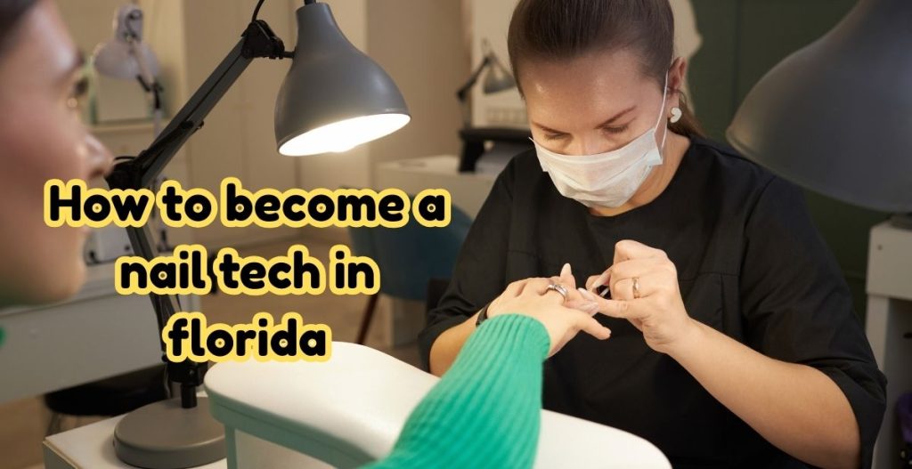 How to become a nail tech in Florida 