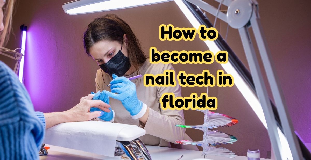How to become a nail tech in Florida