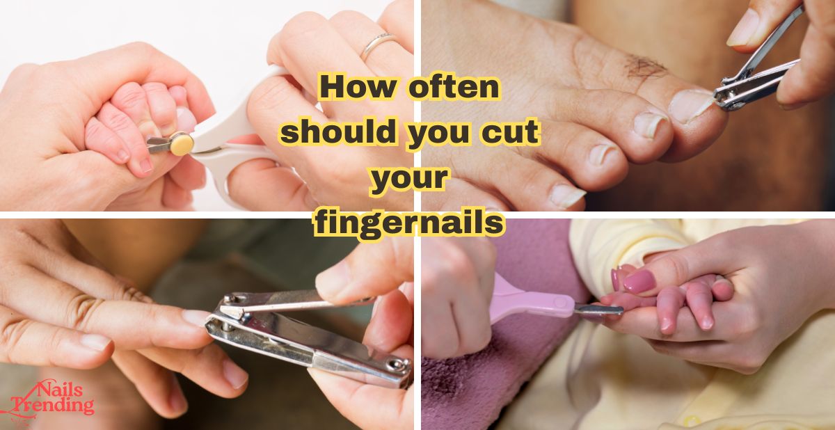 How often should you cut your fingernails