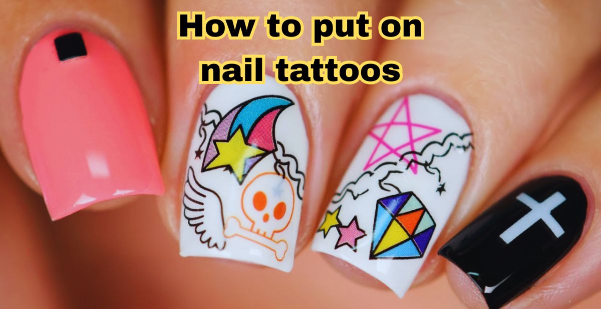 how to put on nail tattoos