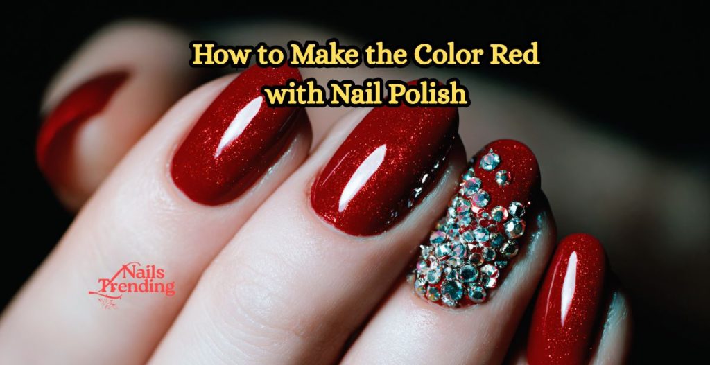 How to Make the Color Red with Nail Polish