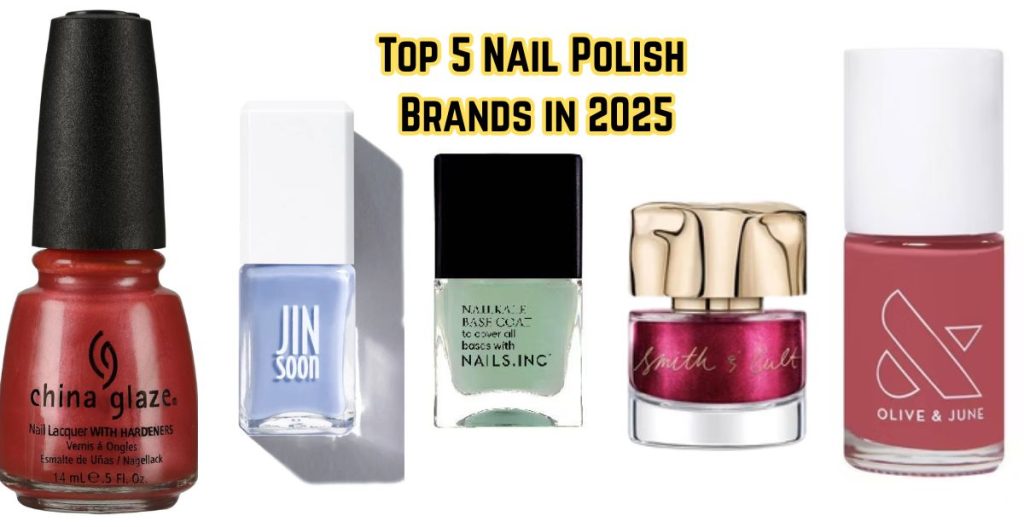 Top 5 Nail Polish Brands in 2025