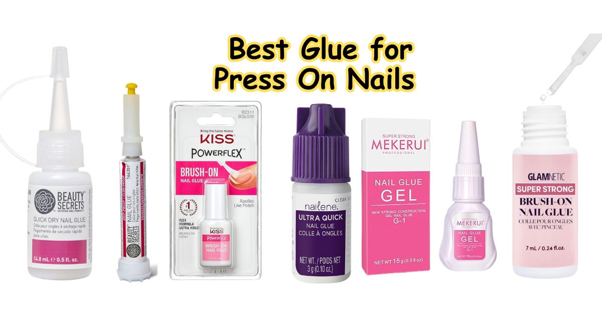 Best Glue for Press On Nails