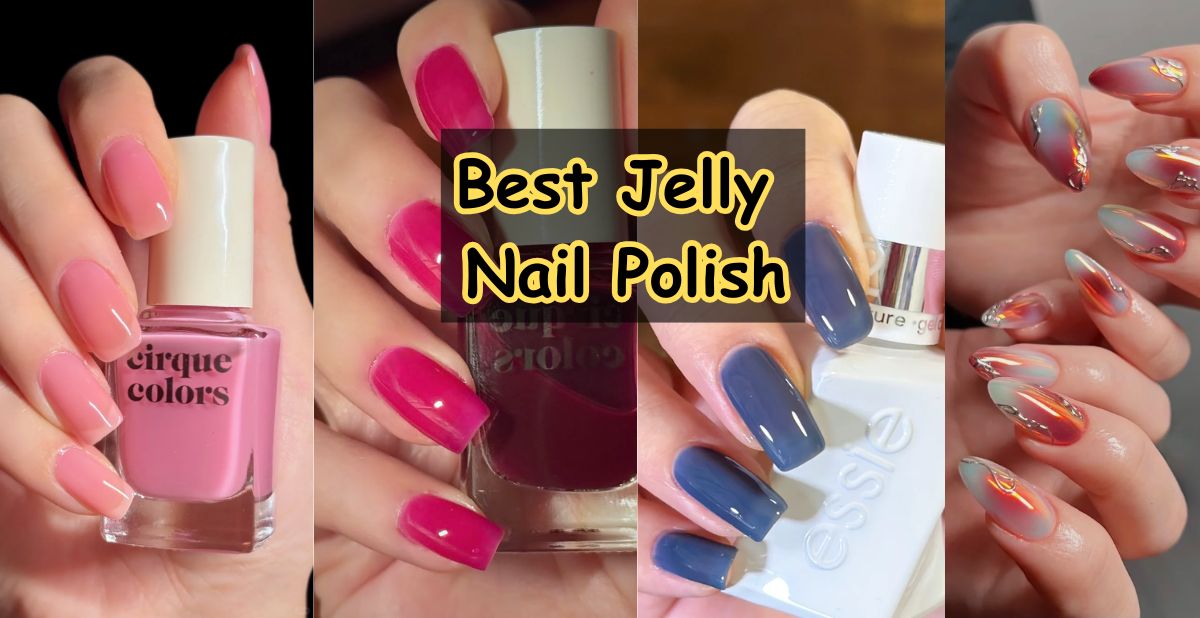 Best Jelly Nail Polish