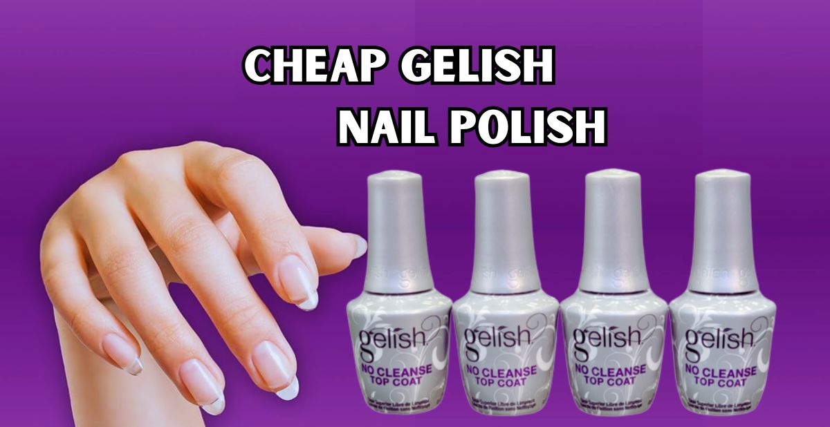 Cheap Gelish Nail Polish
