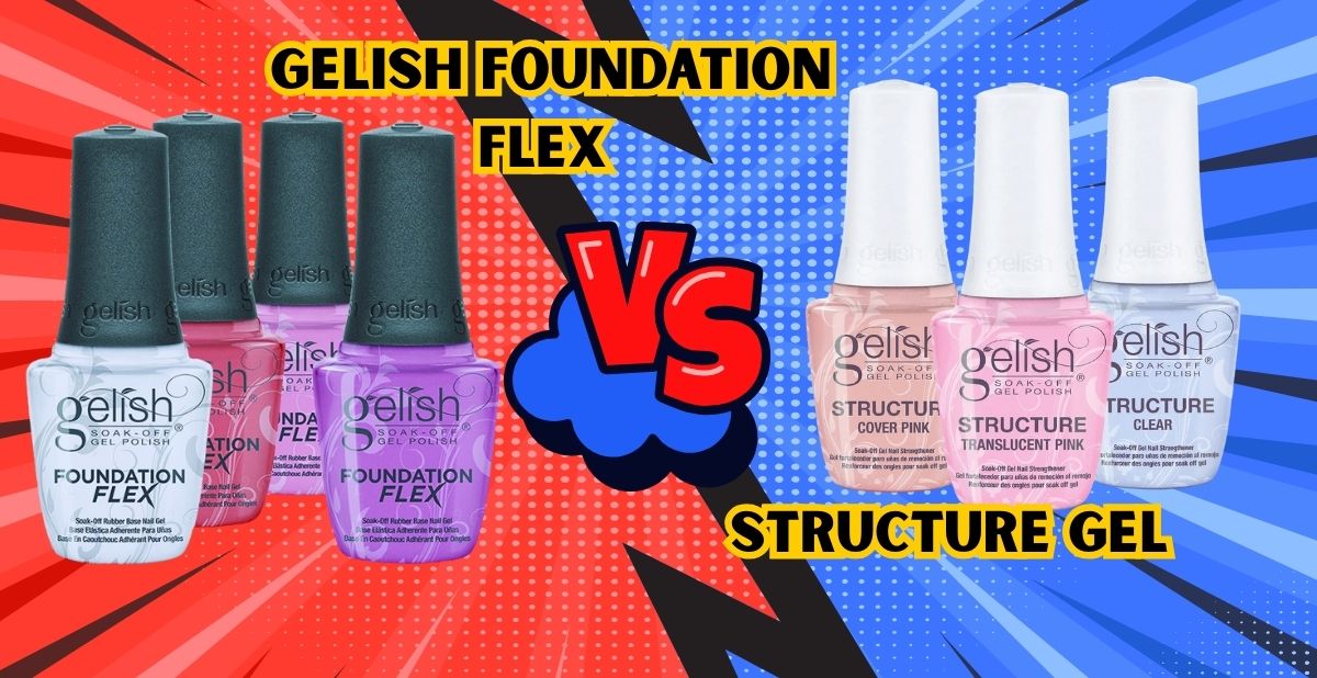 gelish foundation flex vs structure gel