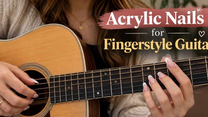 Acrylic Nails for Fingerstyle Guitar: A Practical Guide